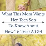 What This Mom Wants Her Teen Son To Know About How To Treat A Girl