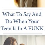 This is What To Say And Do When Your Teen Is In A Funk
