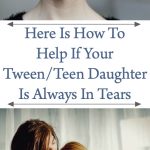 here is how to help if your teen daughter is always in tears