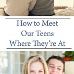 How To Meet Our Teens Where They're At