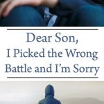 Dear Son, I Picked the Wrong Battle and I’m Sorry