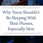 Why Teens Shouldn't Be Sleeping With Their Phones, Especially Now