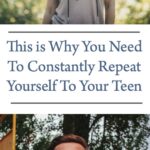 This is Why You Need To Constantly Repeat Yourself To Your Teen