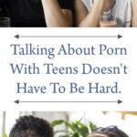 Talking About Porn With Teens Doesn't Have To Be Hard.