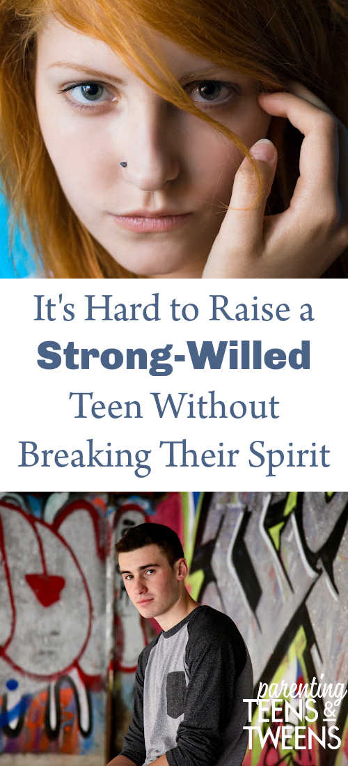 it-s-hard-to-raise-a-strong-willed-teen-without-breaking-their-spirit