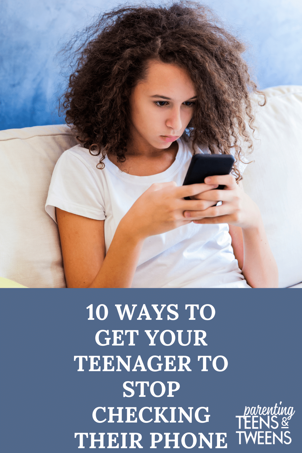 10 Ways to Get Your Teenager to Stop Checking Their Phone